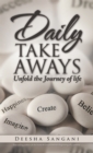 Image for Daily Take Aways: Unfold the Journey of Life