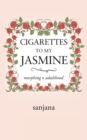 Image for Cigarettes to My Jasmine : Morphing X Adulthood