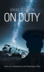 Image for On Duty : Story of a Munificent and Numinous Pilot