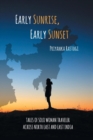Image for Early Sunrise, Early Sunset : Tales of a Solo Woman Traveler Across North East and East India
