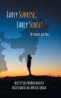 Image for Early Sunrise, Early Sunset : Tales of a Solo Woman Traveler Across North East and East India