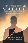 Image for Define to Refine Your Life: A Journey to Refine Yourself Into the Best and Most Unique Version of Your Own Self