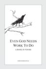 Image for Even God Needs Work to Do: A Book of Poems