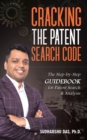Image for Cracking the Patent Search Code : The Step-By-Step Guidebook for Patent Search &amp; Analysis