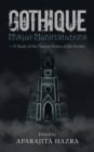 Image for Gothique: Myriad Manifestations: -A Study of the Various Forms of the Gothic