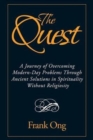 Image for The Quest : A Journey of Overcoming Modern-Day Problems through Ancient Solutions in Spirituality without Religiosity