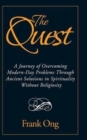 Image for The Quest : A Journey of Overcoming Modern-Day Problems through Ancient Solutions in Spirituality without Religiosity