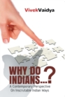 Image for Why Do Indians . . . ?: A Contemporary Perspective on Inscrutable Indian Ways