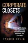 Image for Corporate Closets: Shifting Mindsets and Exploring Unconventional Methods for Success