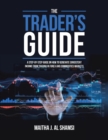 Image for The Trader&#39;s Guide : A Step-By-Step Guide on How to Generate Consistent Income from Trading in Forex and Commodities Markets