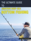 Image for The Ultimate Guide to Amateur Deep-Sea Bottom Fishing