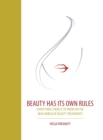 Image for Beauty Has Its Own Rules : Everything There Is to Know on the New World of Beauty Treatments