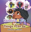 Image for Kendia&#39;s Abc&#39;s and Things I Can Be