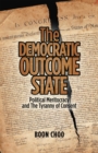 Image for Democratic Outcome State: Political Meritocracy and the Tyranny of Consent