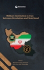 Image for Military Institution in Iran Between Revolution and Statehood
