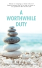 Image for Worthwhile Duty: A Book on Keeping Our Body and Mind Healthy Because That Is the Way We Show We Are Grateful to Him for His Gift