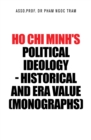 Image for Ho Chi Minh&#39;s Political Ideology - Historical and Era Value (Monographs)