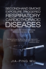 Image for Secondhand Smoke Exposure Triggered Respiratory Cardiothoracic Diseases : Secondhand Smoke Exposure Induces Harmful Health