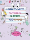 Image for Learn to Write Alphabets, Numbers and Shapes (Color Version)