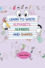 Image for Learn to Write Alphabets, Numbers and Shapes
