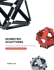Image for Geometric Sculptures : an Exploration of Building Blocks Construction Techniques.