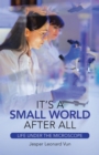 Image for It&#39;s a Small World After All: Life Under the Microscope