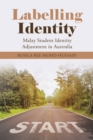 Image for Labelling Identity: Malay Student Identity Adjustment in Australia