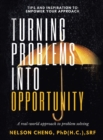 Image for Turning Problems into Opportunity : A Real-World Approach to Problem Solving