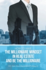 Image for How to Have the Millionaire Mindset in Real Estate and Be the Millionaire