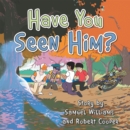 Image for Have You Seen Him?