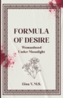 Image for Formula of Desire: Womanhood Under Moonlight