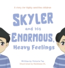 Image for Skyler and His Enormous, Heavy Feelings