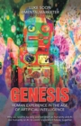 Image for Genesis: Human Experience in the Age of Artificial Intelligence: Why we need to be long and not short on humanity and AI, not humanity or AI, to create a sustained future, together