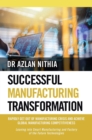 Image for SUCCESSFUL MANUFACTURING TRANSFORMATION : RAPIDLY GET OUT OF MANUFACTURING CRISIS AND ACHIEVE GLOBAL MANUFACTURING COMPETITIVENESS: RAPIDLY GET OUT OF MANUFACTURING CRISIS AND ACHIEVE GLOBAL MANUFACTURING COMPETITIVENESS