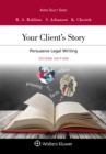 Image for Your Client&#39;s Story: Persuasive Legal Writing