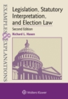 Image for Examples &amp; Explanations for Legislation, Statutory Interpretation, and Election Law
