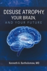 Image for Disuse Atrophy, Your Brain, And Your Future