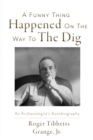 Image for Funny Thing Happened On the Way to the Dig: An Archaeologists&#39;s Autobiography