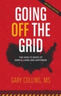 Image for Going Off the Grid: The How To Book Of Simple Living And Happiness