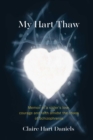 Image for My Hart Thaw: A Memoir of a Sister&#39;s Love, Courage and Faith amidst the Chaos of Schizophrenia