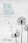 Image for Being Enough: Breaking the Walls Between Teenagers and Parents
