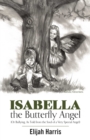 Image for Isabella the Butterfly Angel: (Or Bullying, As Told from the Soul of a Very Special Angel)
