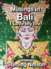 Image for Musings in Bali - I Love My Life!