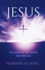 Image for Jesus the Name of the Father and the Son
