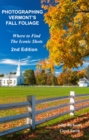 Image for Photographing Vermont&#39;s Fall Foliage: Where to Find the Iconic Shots - 2nd Edition