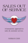 Image for Sales Out of Service: A Humanistic Approach to Sales and Customer Service