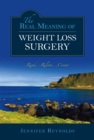 Image for Real Meaning of Weight Loss Surgery: Read...relate...create