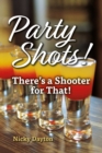 Image for Party Shots!: There&#39;s a Shooter for That!