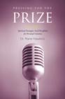 Image for Pressing for the Prize  Vol. I: Spiritual  Strategies  And Disciplines for Personal Victories