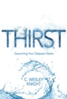 Image for Thirst: Quenching Your Deepest Desire